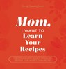 Mom, I Want to Learn Your Recipes - Jeffrey Mason ; Hear Your Story - 9781955034586