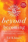 Beyond Becoming - Ed Khouri - 9781955043311