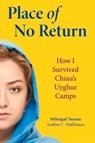 Place of No Return - Andrea C. Hoffman ; Mihrigul Tursun - 9781955047210