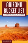 ﻿﻿Arizona Bucket List Adventure Guide & Journal - Bridge Press - 9781955149136