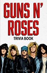 Guns N' Roses Trivia Book - Dale Raynes - 9781955149228