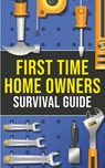 First-Time Homeowner's Survival Guide - Joshua Harper - 9781955149280