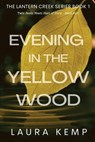 Evening in the Yellow Wood - Laura Kemp - 9781955171212