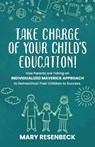 Take Charge of Your Child's Education! - Mary Resenbeck - 9781955242097