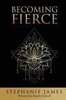 Becoming Fierce - Stephanie James - 9781955272346