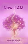 Now, I AM - Kim Barder - 9781955272940