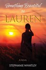 Something Beautiful for Lauren - Stephanie Whatley - 9781955295154