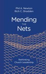 Mending the Nets - Phil A Newton ; Rich C Shadden - 9781955295468