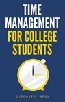 Time Management for College Students - Discover Press - 9781955423007