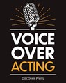 Voice Over Acting - Discover Press - 9781955423014