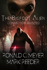 The Bigfoot Alien Connection Revisited - Ronald C Meyer ; Mark Reeder - 9781955471572