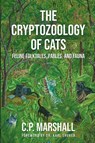 The Cryptozoology of Cats - C. P. Marshall - 9781955471794