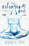 Releasing Me - Jewel E. Ann - 9781955520461