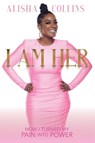 I Am Her - Alisha Collins - 9781955579094