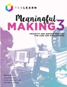 Meaningful Making 3 - Paulo Blikstein ; Sylvia Libow Martinez ; Heather Allen Pang - 9781955604123