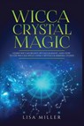 Wicca Crystal Magic - Lisa Miller - 9781955617024