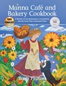 Manna Cafe and Bakery Cookbook: A Memoir of Two Businesses, a Community, and the Food That Connected Them - Barb Pratzel - 9781955656702
