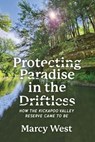 Protecting Paradise in the Driftless: How the Kickapoo Valley Reserve Came to Be - Marcy West - 9781955656832