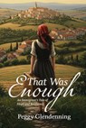 That Was Enough: An Immigrant's Tale of Hope and Resilience - Peggy Glendenning - 9781955656993