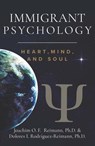 Immigrant Psychology: Heart, Mind, and Soul - Joachim O. F. Reimann ; Dolores I. Rodríguez-Reimann - 9781955658089