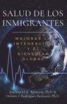 Salud de los Inmigrantes: Mejorar la Integración y el Bienestar Global - Joachim O. F. Reimann ; Dolores I. Rodríguez-Reimann - 9781955658195