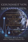 Gesundheit von Einwanderern: Verbesserung der Integration und des Globalen Wohlbefindens - Joachim O. F. Reimann ; Dolores I. Rodríguez-Reimann - 9781955658218