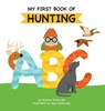 My First Book of Hunting ABC: A Rhyming Alphabet Primer for Children About Hunting and Outdoor Life - Andrew McMurdie - 9781955731065