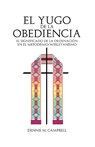 El Yugo de la Obediencia - Dennis M Campbell - 9781955761093