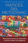 Matices del metodismo - Edgardo Colón-Emeric - 9781955761642