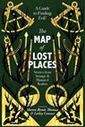 The Map of Lost Places: Stories From Strange and Haunted Realms - Sheree Renée Thomas ; Lesley Conner - 9781955765343