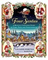 The Four Santas: A Magical Christmas Story of Time, Toys, and Togetherness - Liliane Fortna - 9781955767798