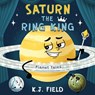 Saturn the Ring King - K. J. Field - 9781955815277
