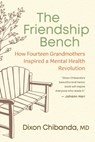 The Friendship Bench - Dixon Chibanda MD - 9781955831024