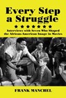 Every Step a Struggle - Frank Manchel - 9781955835053