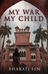 My War, My Child - Bharati Sen - 9781955836210