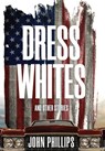 Dress Whites - John Phillips - 9781955836364