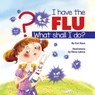 I Have the Flu What Shall I Do? - HAUS,  Cari - 9781955866064