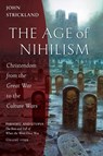 The Age of Nihilism - John Strickland - 9781955890236