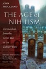 The Age of Nihilism - John Strickland - 9781955890236