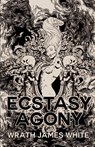 The Ecstacy of Agony - Wrath James White - 9781955904742