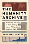 The Humanity Archive - Jermaine Fowler - 9781955905152