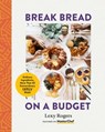 Break Bread on a Budget - Lexy Rogers - 9781955905244