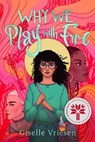 Why We Play with Fire - Giselle Vriesen - 9781955905312