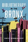Bibliotherapy in the Bronx - Emely (Emely Rumble) Rumble - 9781955905879