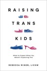 Raising TRANS Kids - Rebecca (Rebecca Minor) Minor - 9781955905985