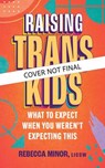 Raising Trans Kids - Rebecca Minor, LICSW - 9781955905992