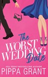 The Worst Wedding Date - Pippa Grant - 9781955930161