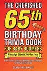 The Cherished 65th Birthday Trivia Book for Baby Boomers - Dale Hartwell - 9781955935913