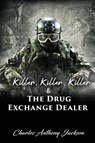 Killer, Killer, Killer & The Drug Exchange Dealer - Charles Anthony Jackson - 9781955955423