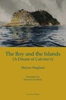 THE BOY AND THE ISLANDS (A DREAM OF CALVINO'S) - Marino Magliani - 9781955995160